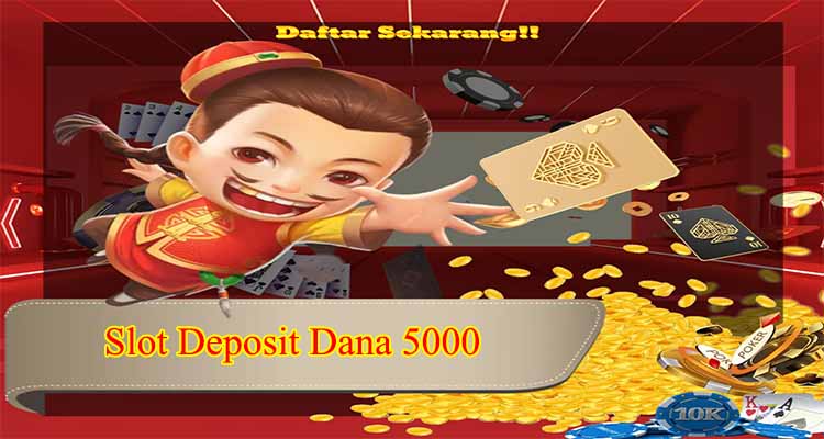 Slot Deposit Dana 5000